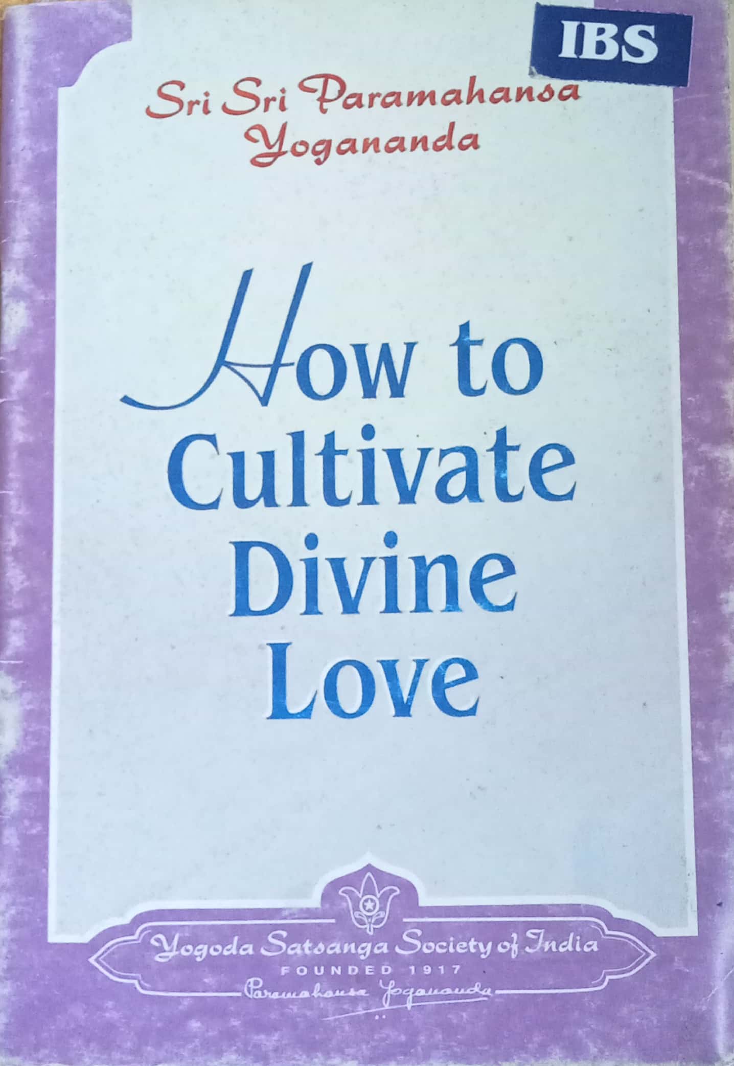 How To Cultivate Divine Love by Sri Sri Paramahansa Yogananda