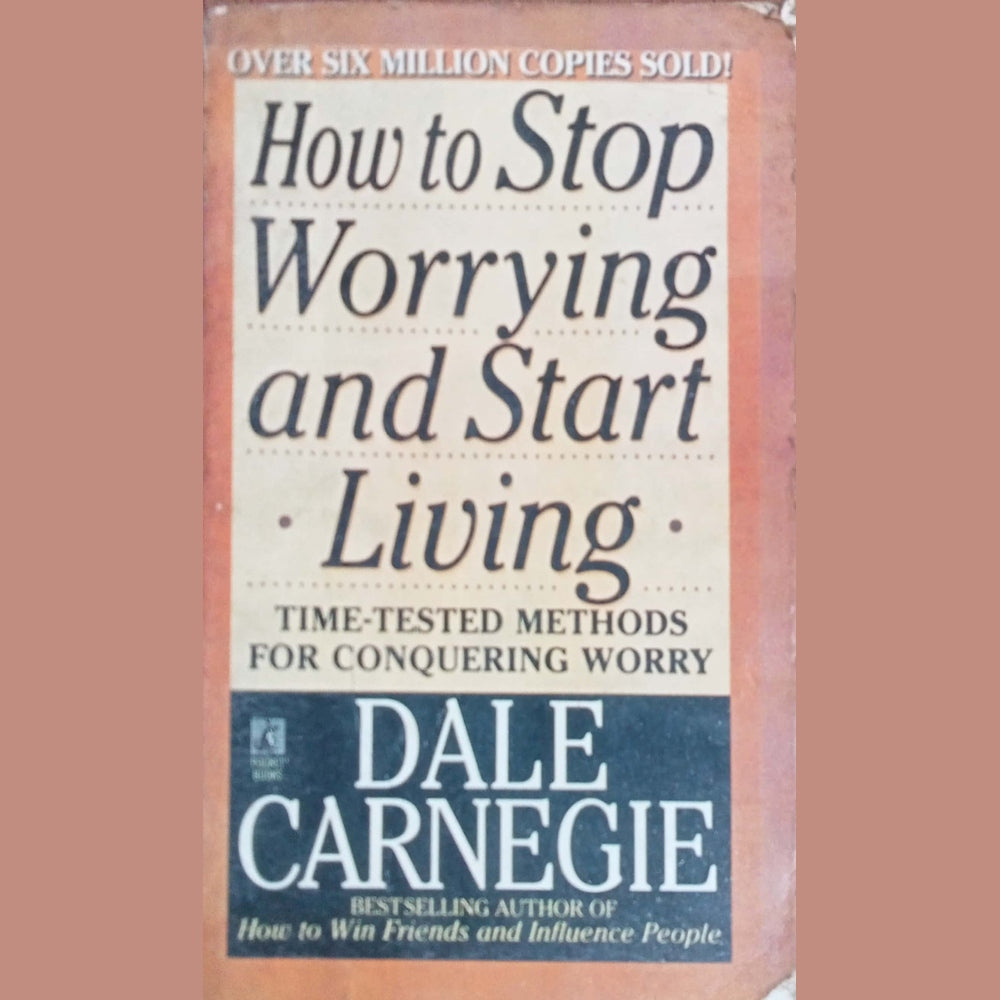 How to Stop Worrying and Start Living by Dale Carnegie