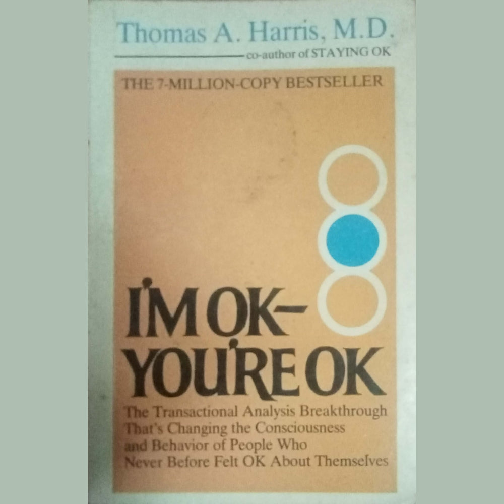 I'm Ok-You're Ok by Thomas A. Harris