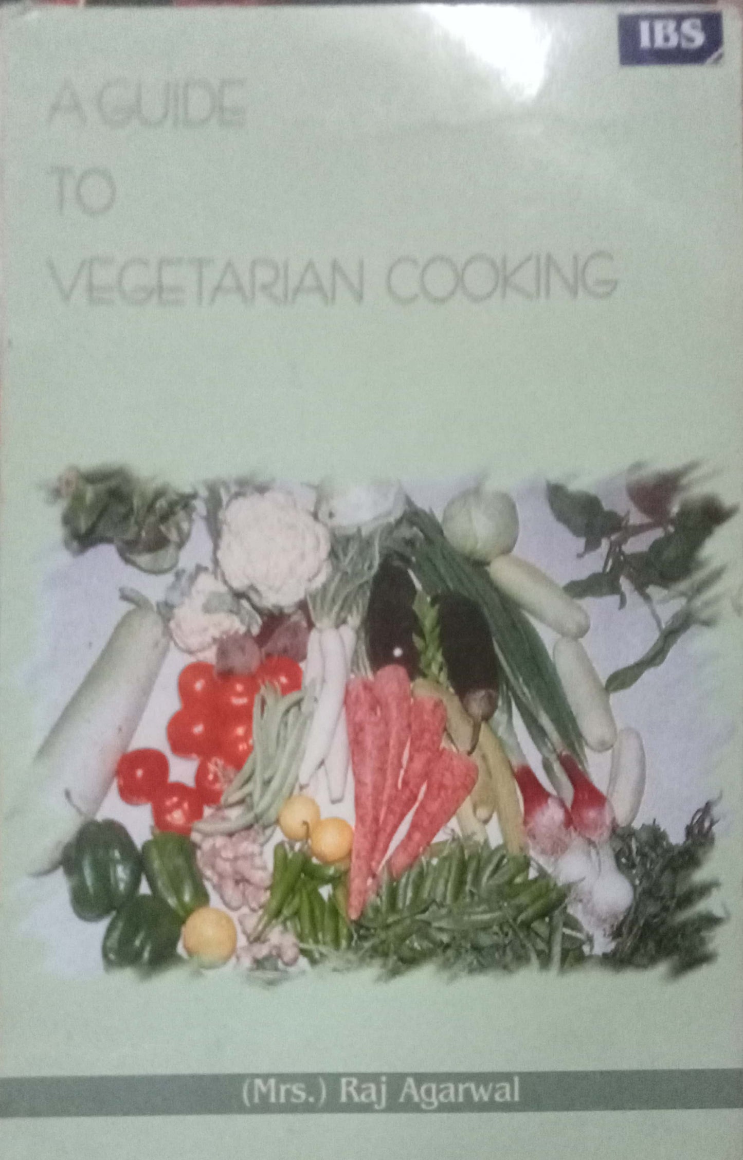 A Guide To Vegetarian Cooking by Raj Agarwal