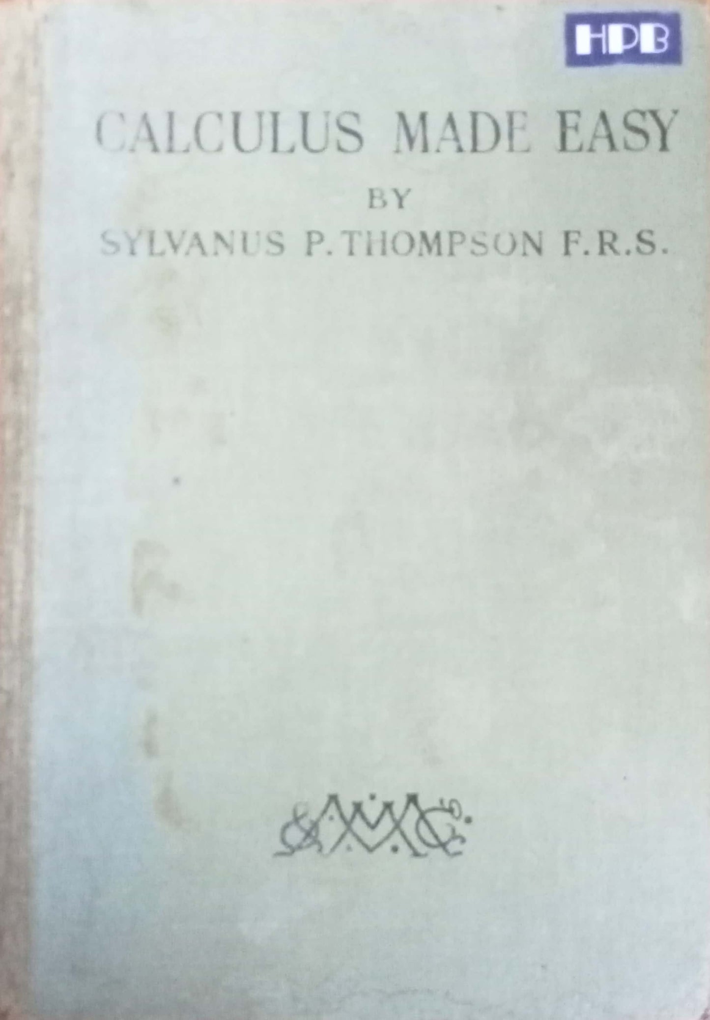 Calculus Made Easy by Sylvanus P. Thompson