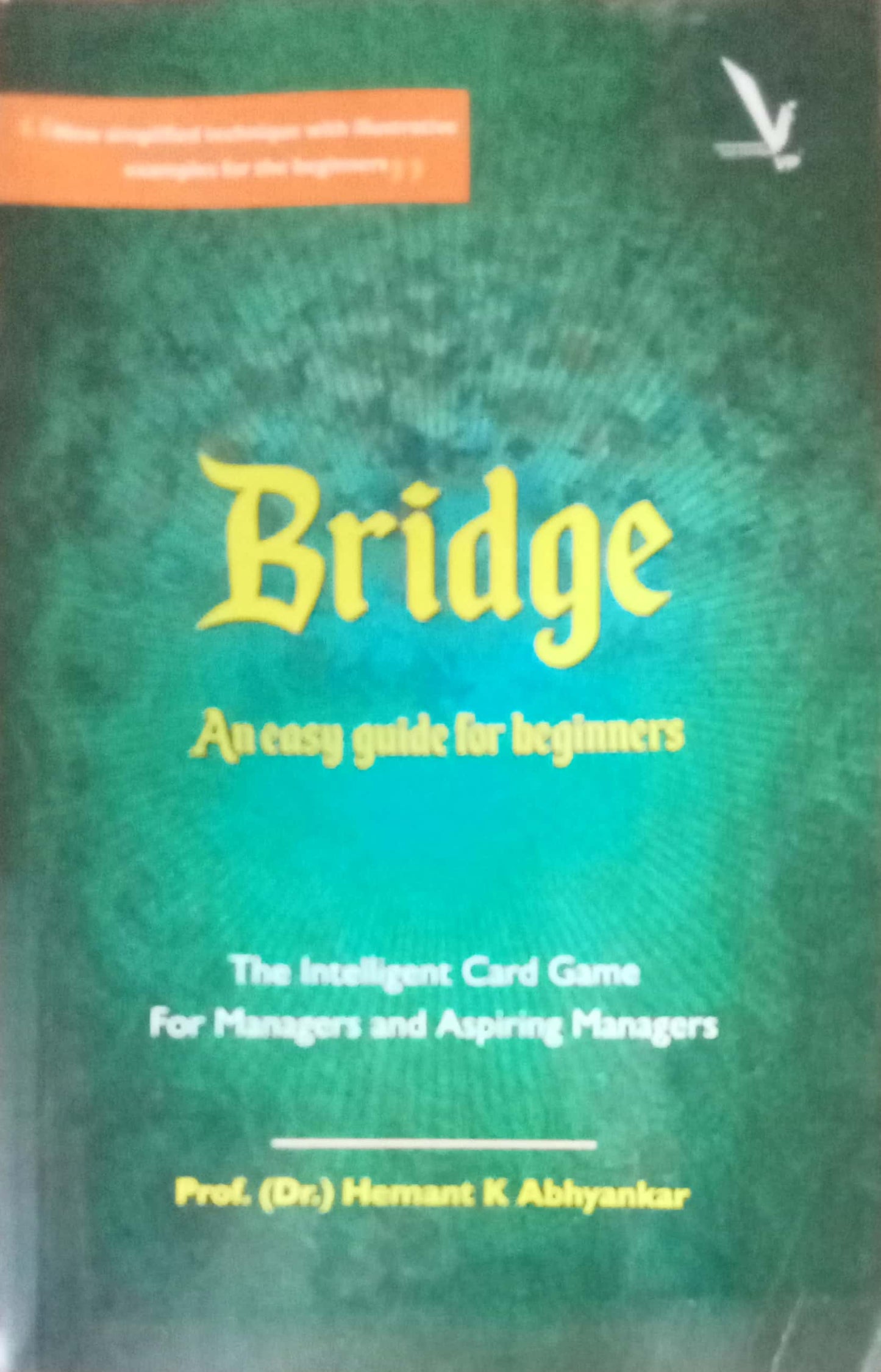 Bridge An Easy Guide For Beginners by Dr. Hemant K Abhyankar