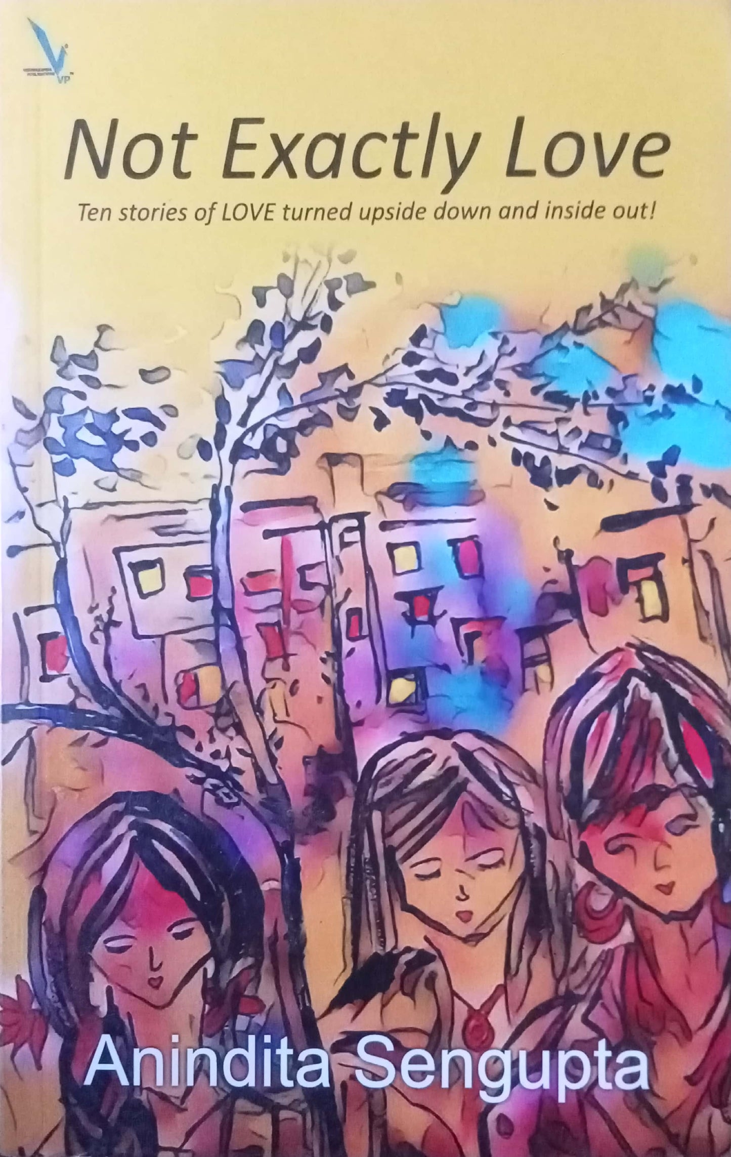 Not Exactly Love by Anindita Sengupta