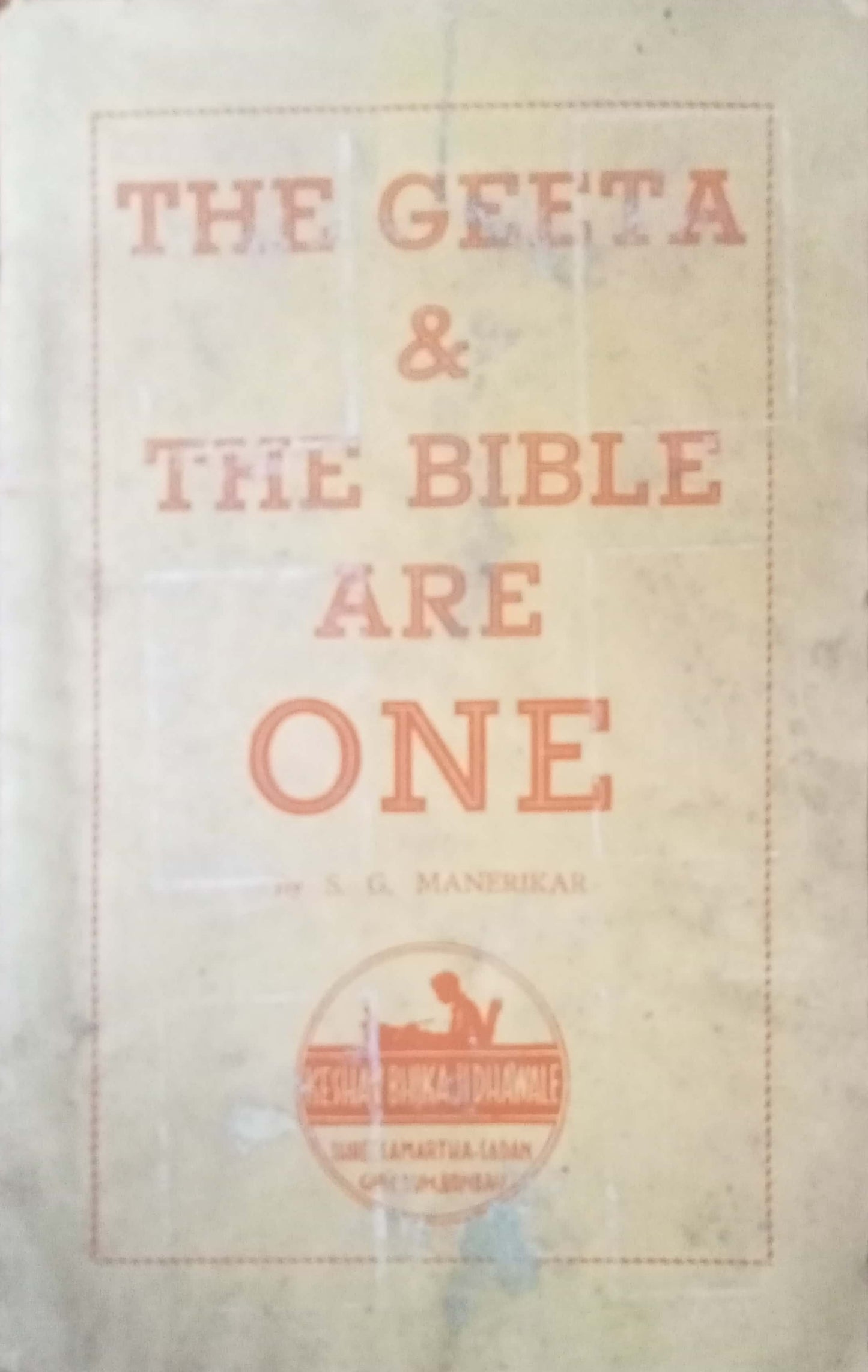 The Geeta & Bible Are One by S.G. Manerikar