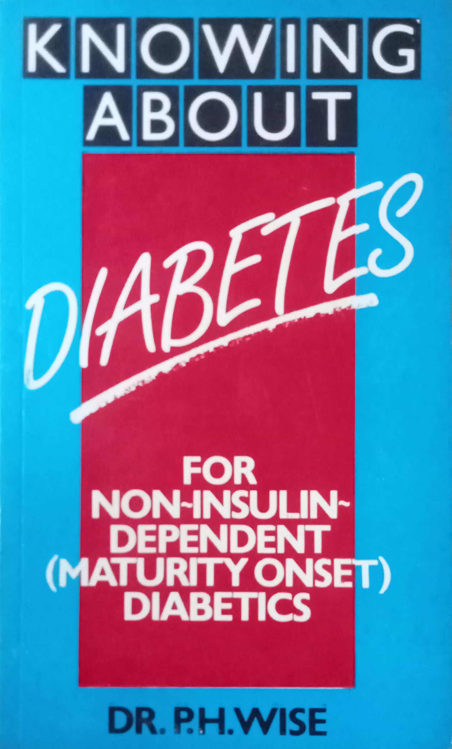 Knowing About Diabetes by Dr. P.H.Wise