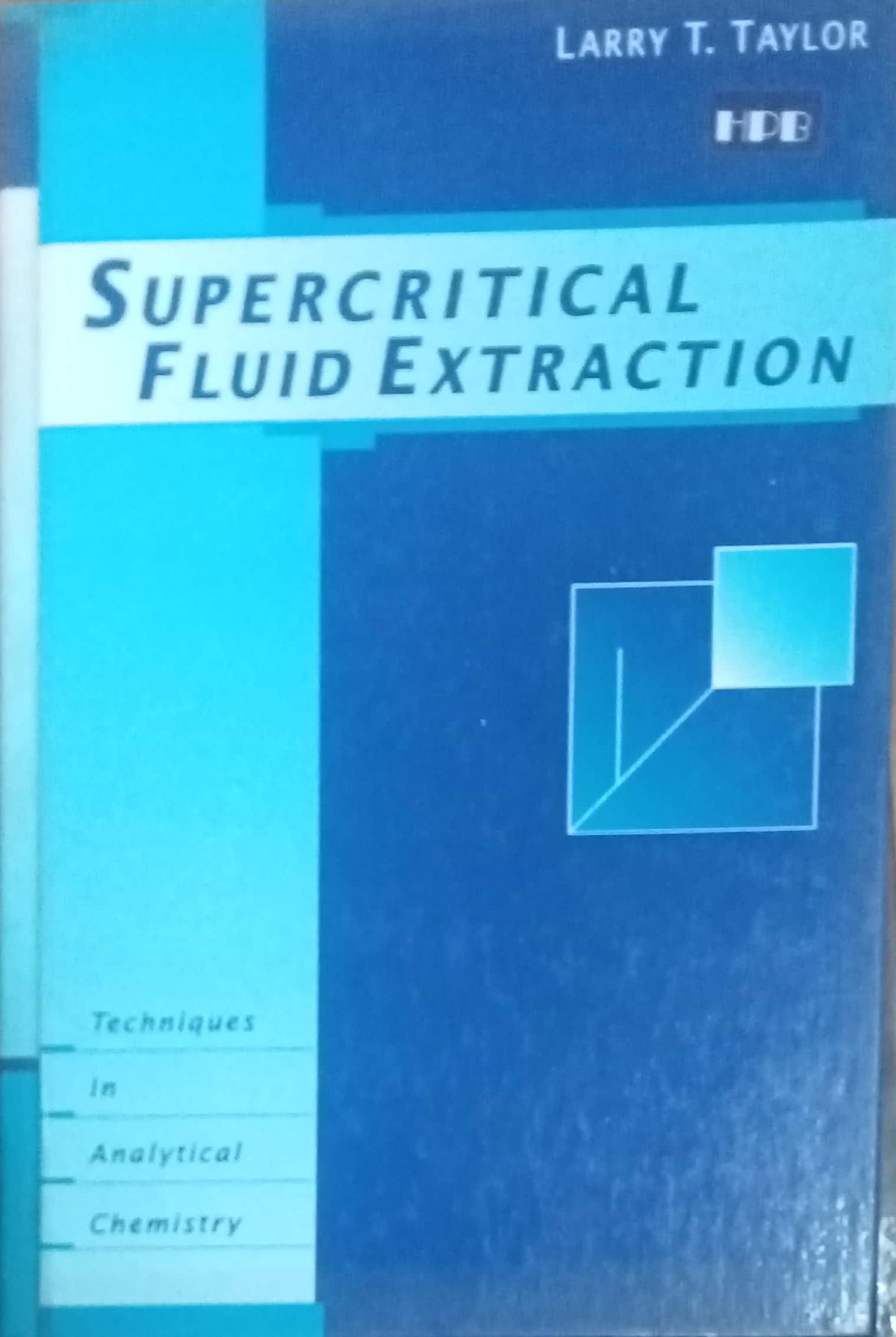 Supercritical Fluid Extraction by Larry T. Taylor