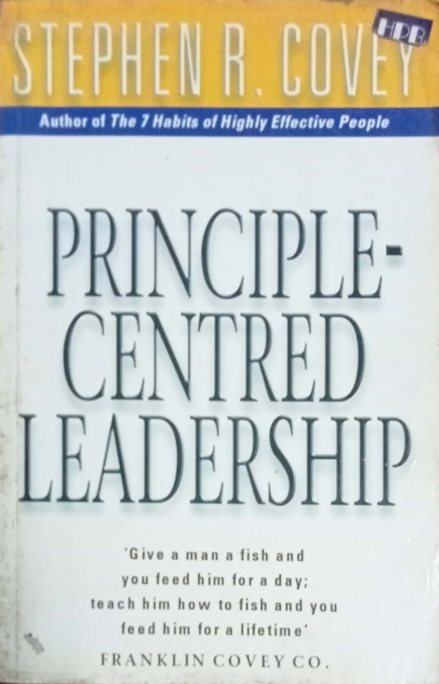 Principle Centred Leadership by Stephen R. Covey