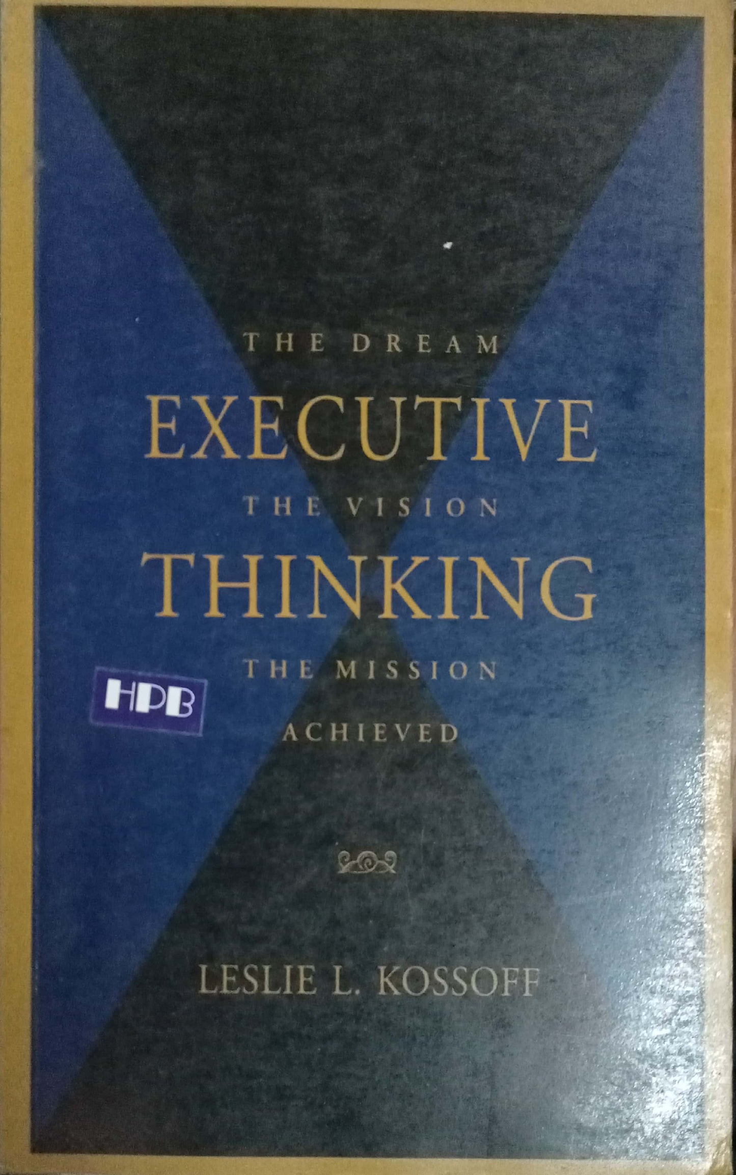 Executive The Vision Thinking by Leslie L. Kossoff