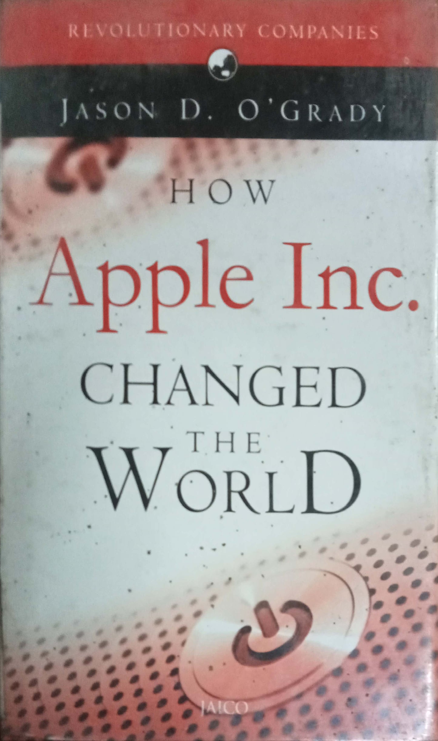 How Apple Inc. Changed World by Jason D. O'Grady