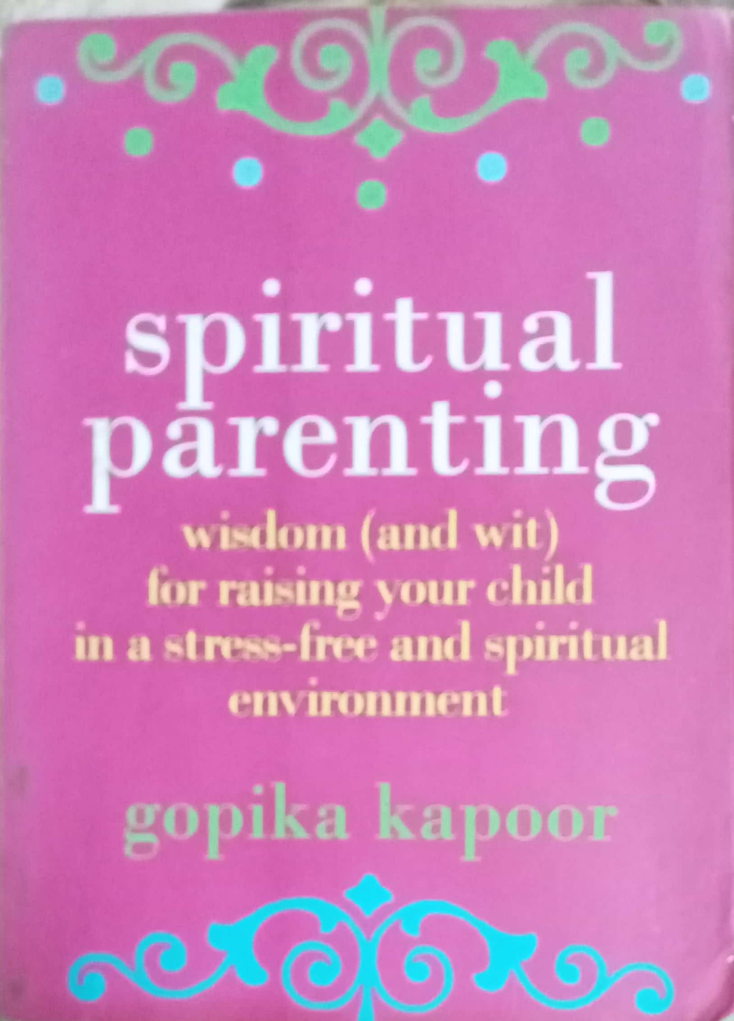 Spiritual Parenting by Gopika Kapoor