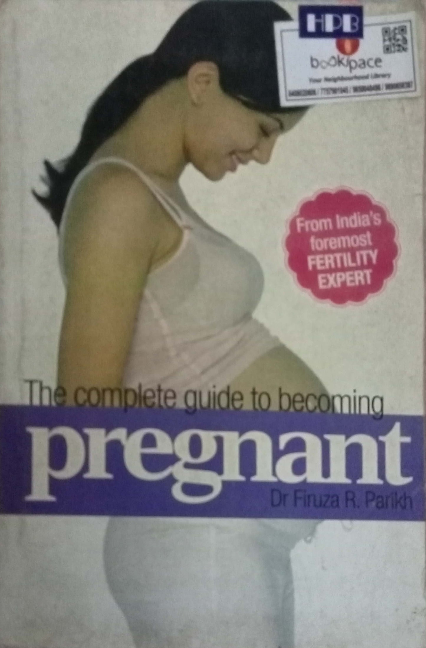 The Complete Guide To Becoming Pregnant by Dr Firuza R. Parikh