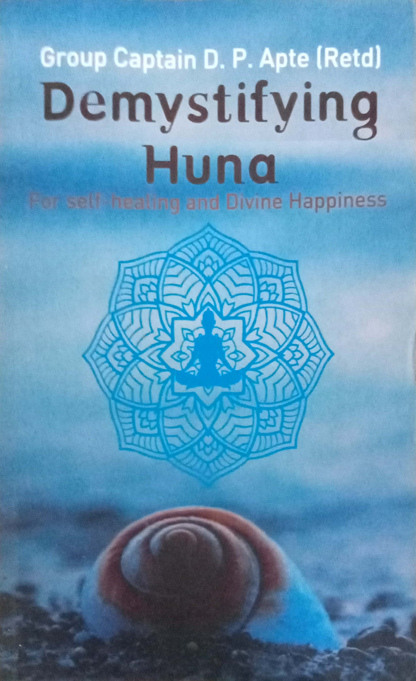 Demystifying Huna by Captain D.P.Apte