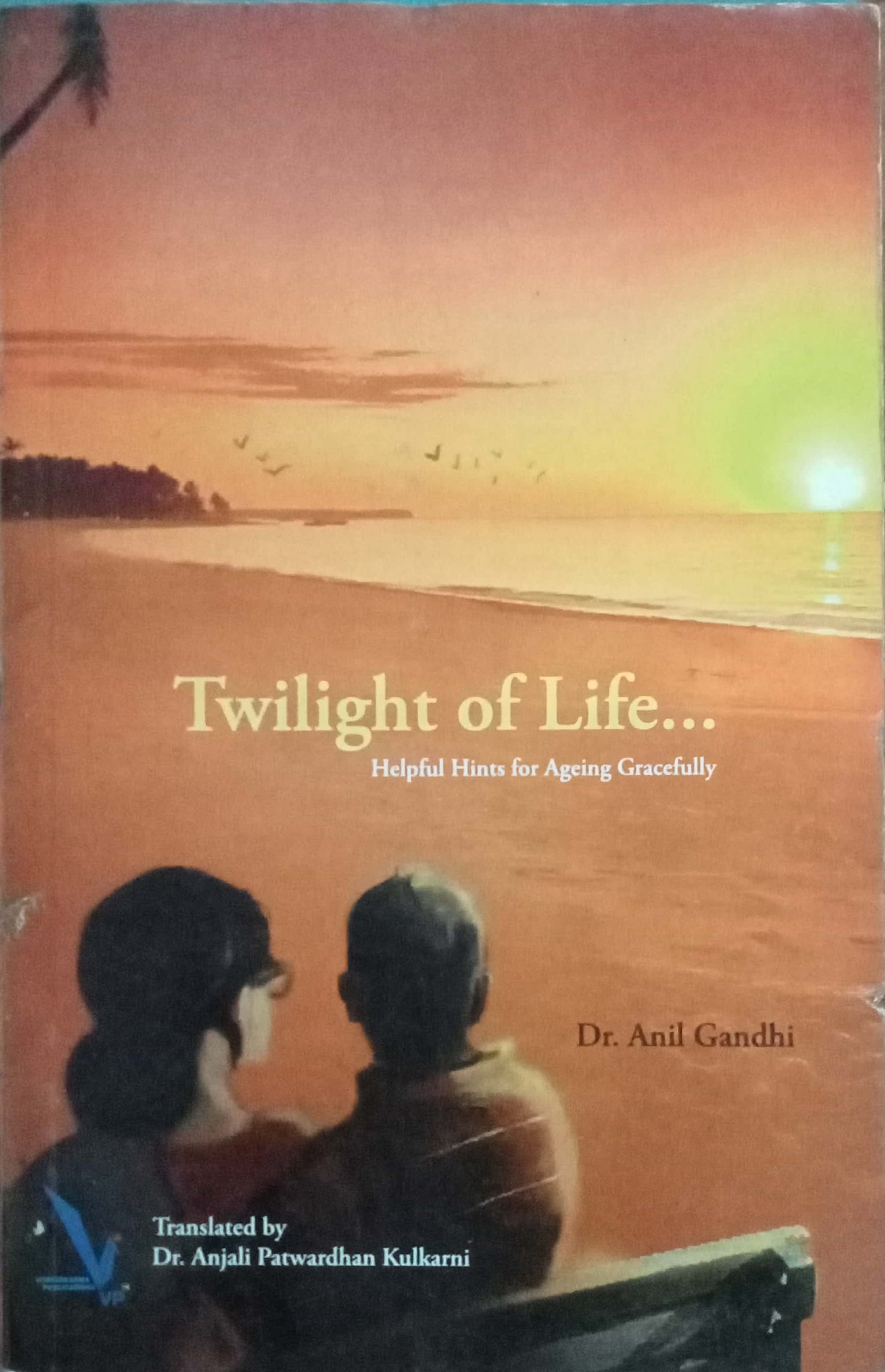Twilight Of Life by Dr. Anil Gandhi