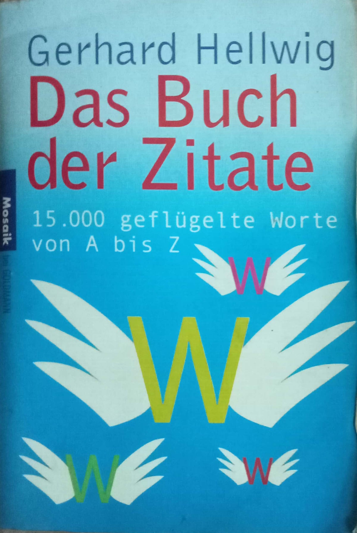 "Das Buch der Zitate: 15.000 geflügelte Worte von A bis Z" (The Book of Quotations: 15,000 winged words from A to Z) by Gerhard Hellwig