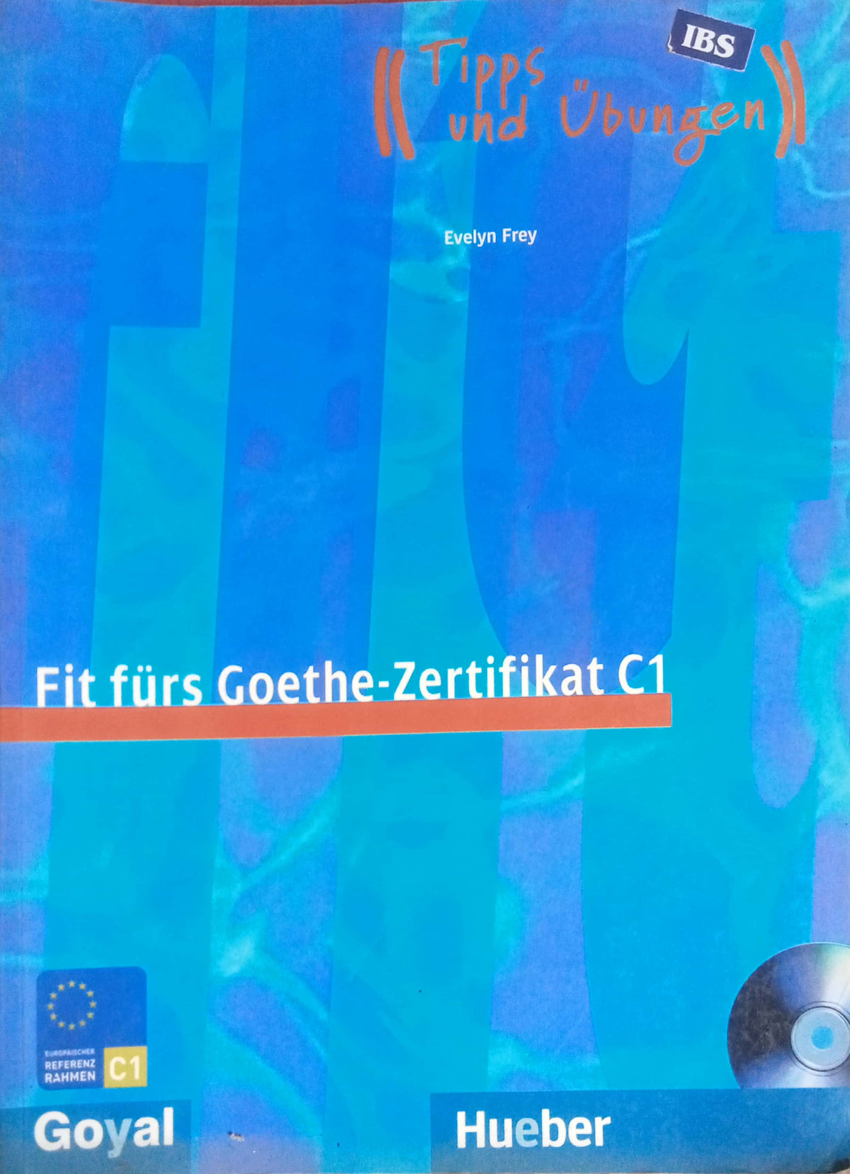 Fit fürs Goethe-Zertifikat C1: Prüfungstraining by Evelyn Frey