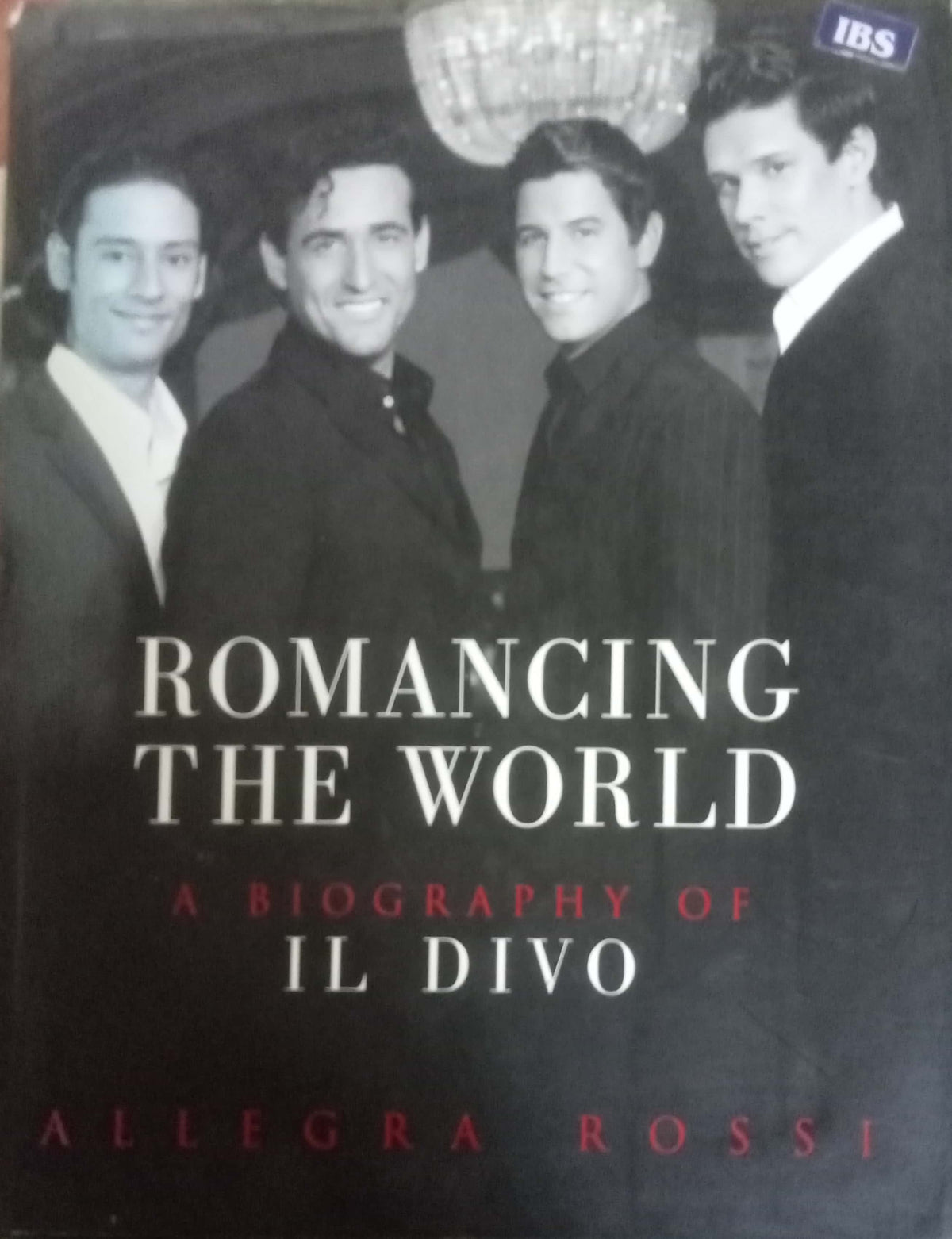 Romancing the World: A Biography of Il Divo : Allegra Rossi (HDD)