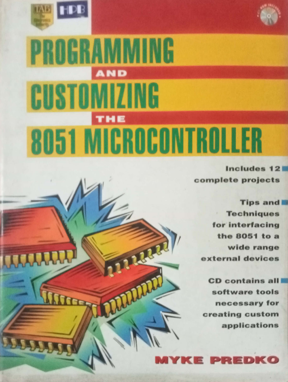 Programming and Customizing the 8051 Microcontroller by Myke Predko