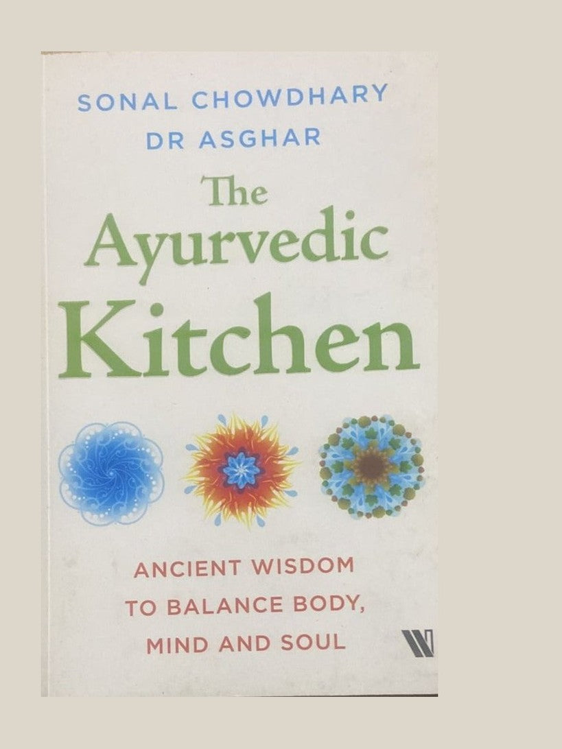 The Ayurvedic Kitchen By Sonal Chowdhary Dr Asghar