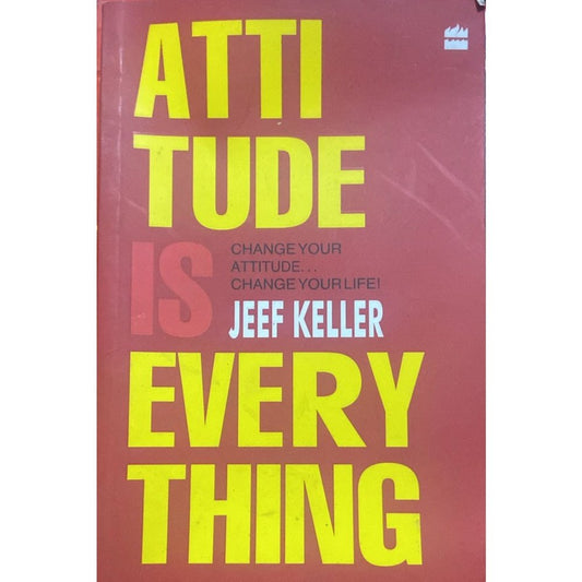 Attitude is Everything By Jeef Keller