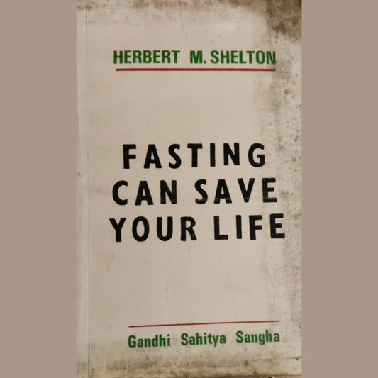 Fasting Can Save your Life BY Herbert M Shelton