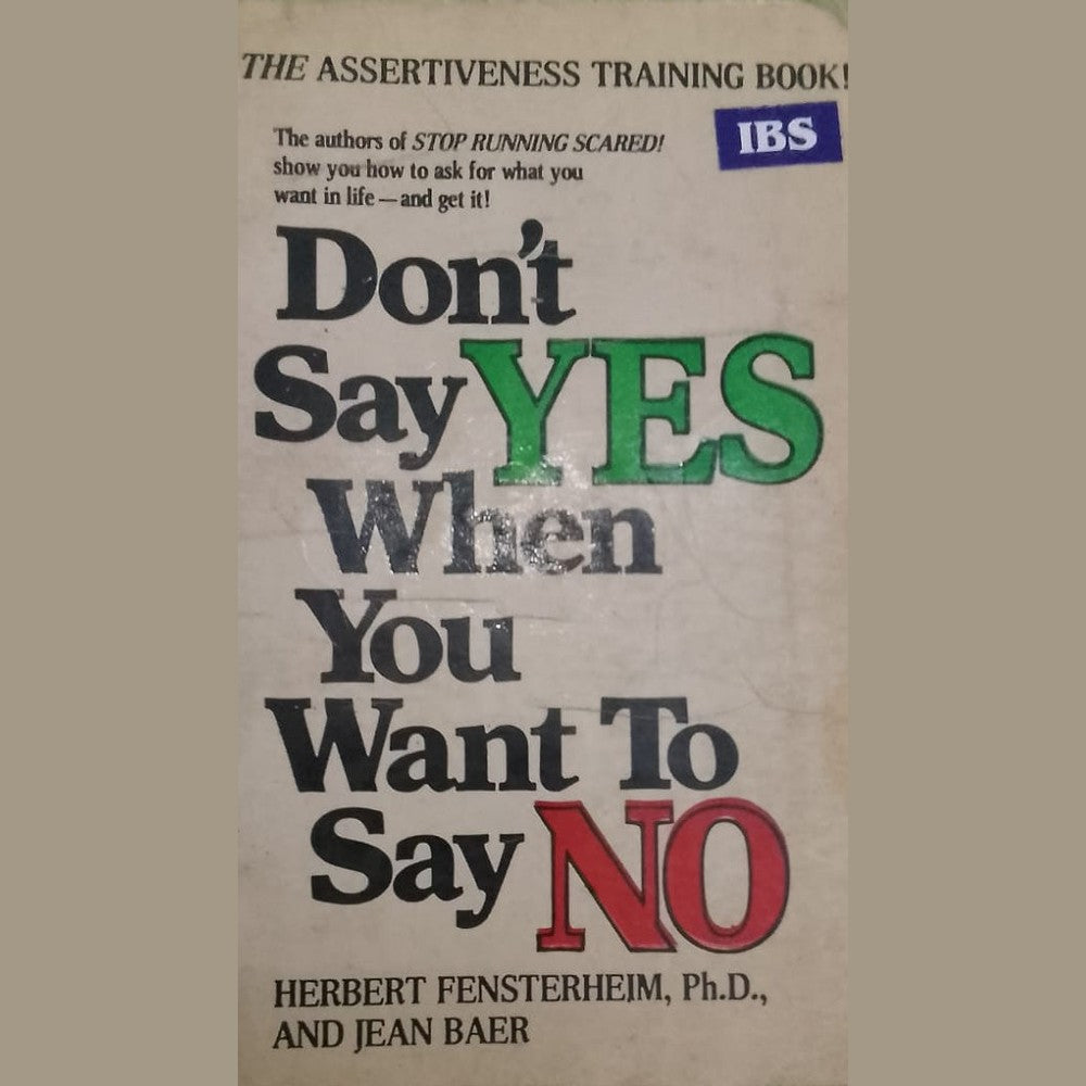 DONT SAY YES WHEN YOU WANT TO SAY NO by Herbert Fensterheim