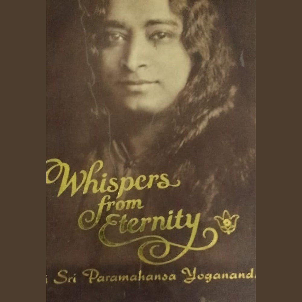 WHISPERS FROM ETERNITY BY SRI SRI PARMAHANSA YOGANANDA