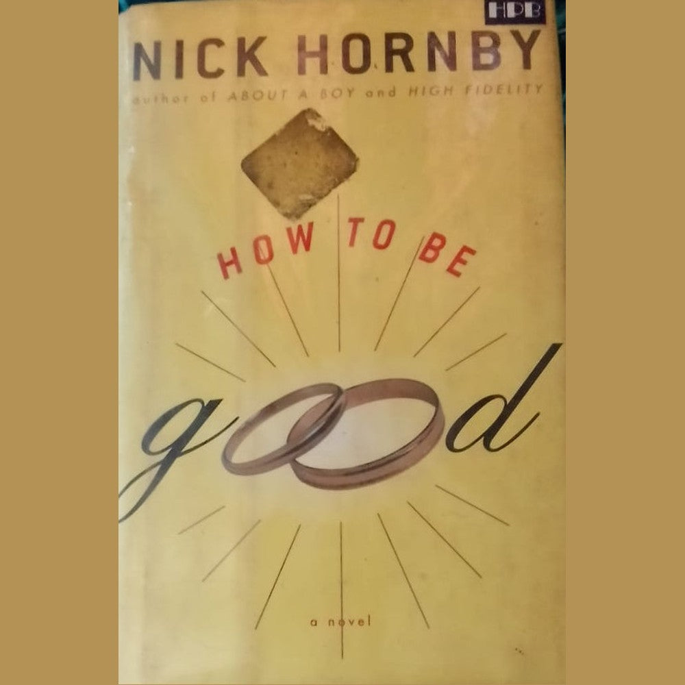 HOW TO BE GOOD BY NICK HORNBY