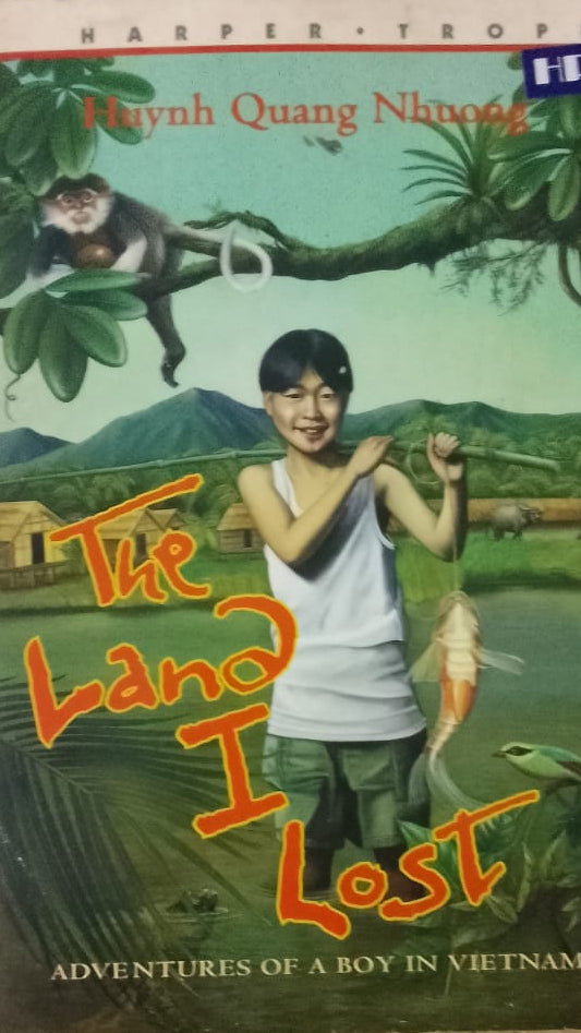 THE LAND I LOST , THE ADVENTURES OF A BOY IN VIETNAM BY HAYNH QUANG NHUONG