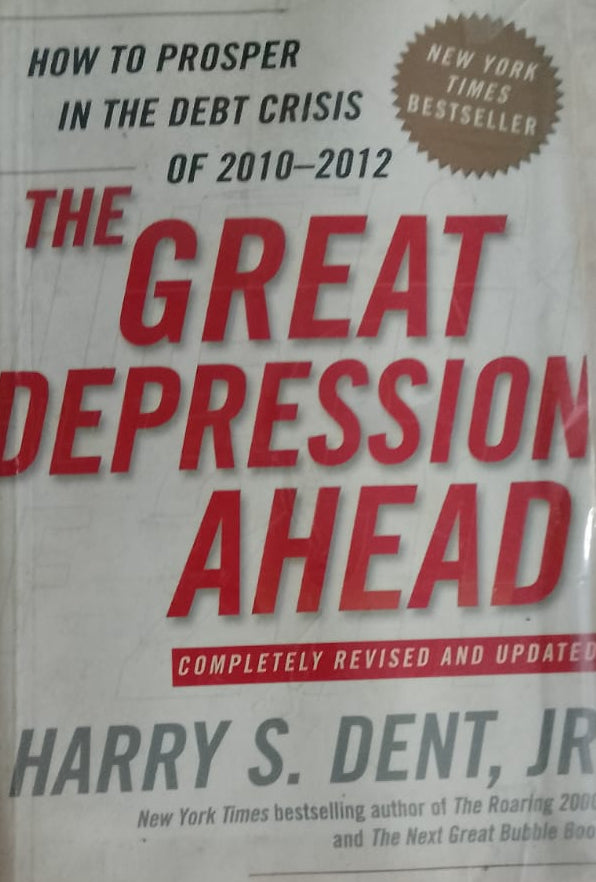 THE GREAT DEPRESSION AHEAD BY HARRY S DENT JR