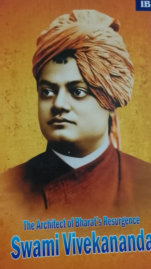 THE ARCHITECT OF BHARAT 'S RESURGENCE SWAMI VIVEKANANDA