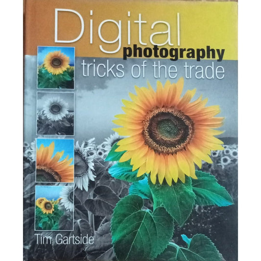Digital Photography Tricks of the Trade: Simple Techniques to Transform Your Photography (HDD) by Tim Gartside