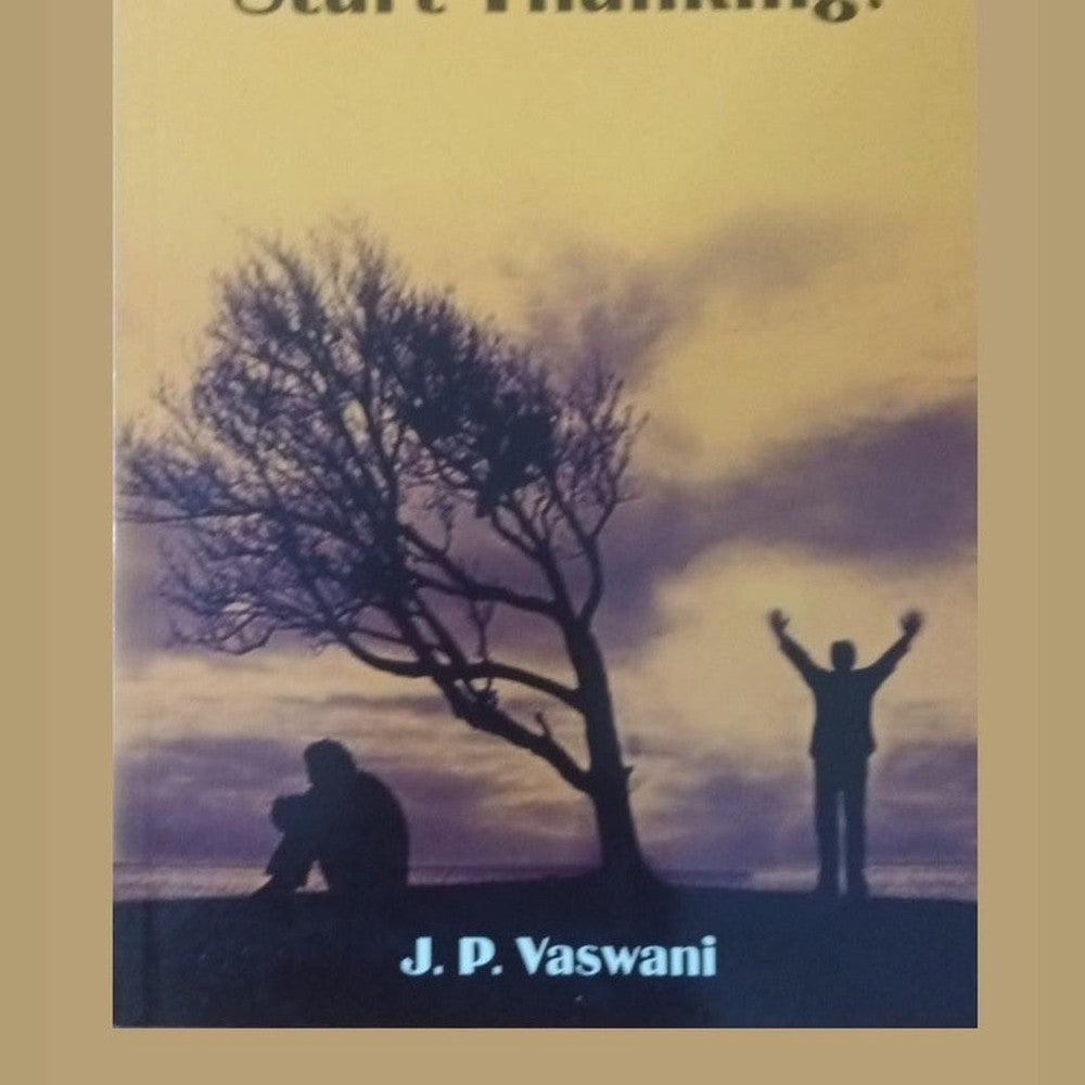 Stop Complaining : Start Thanking ! By J P Vaswani