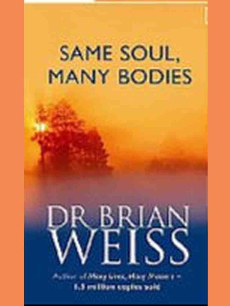 Same Soul, Many Bodies by Dr Brian Weiss Half Price Books India Books inspire-bookspace.myshopify.com Half Price Books India