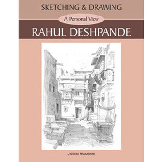 Sketching and Drawing - A Personal View - Rahul Deshpande