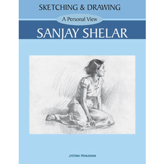 Sketching and Drawing - A Personal View - Sanjay Shelar