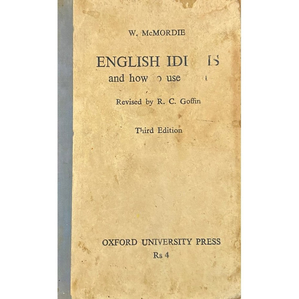 English Idioms and How to Use Them by R C Goffin