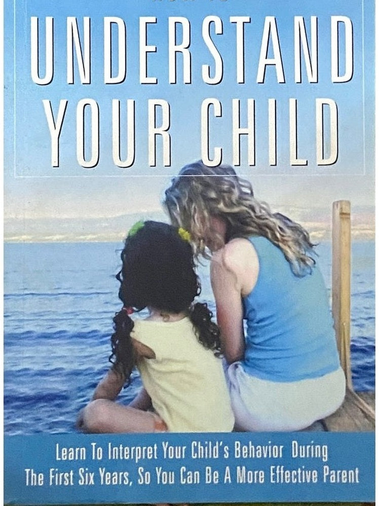 How To Understand Your Child by Lynn Weiss