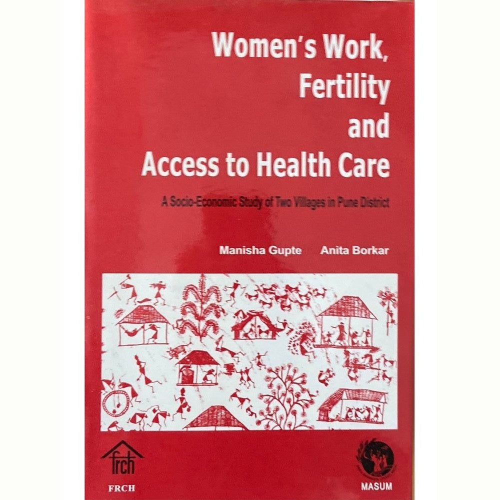 Womens Work, Fertility and Access to Health Care by Manisha Gupte, Anita Borkar Half Price Books India Books inspire-bookspace.myshopify.com Half Price Books India