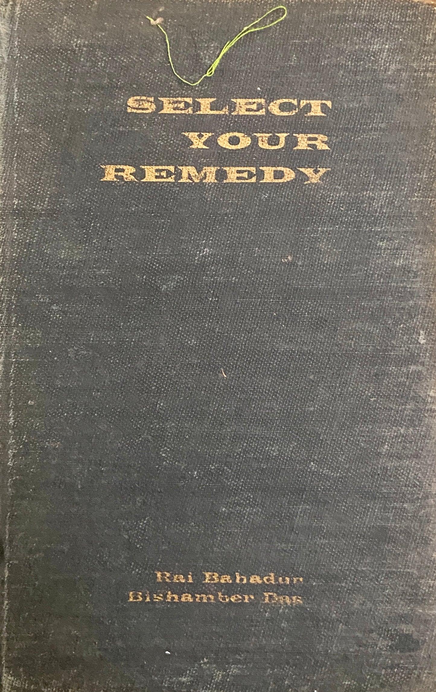 Select Your Remedy by Rai Bahadur Bishambar Das