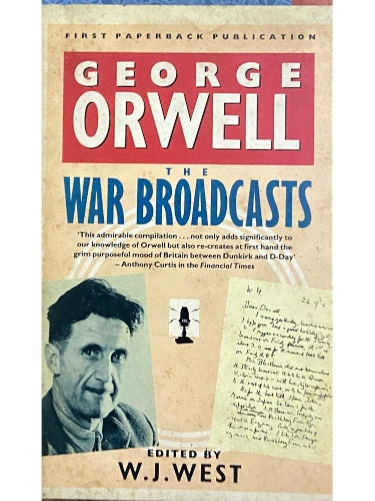 George Orwell The War Broadcasts by W J West