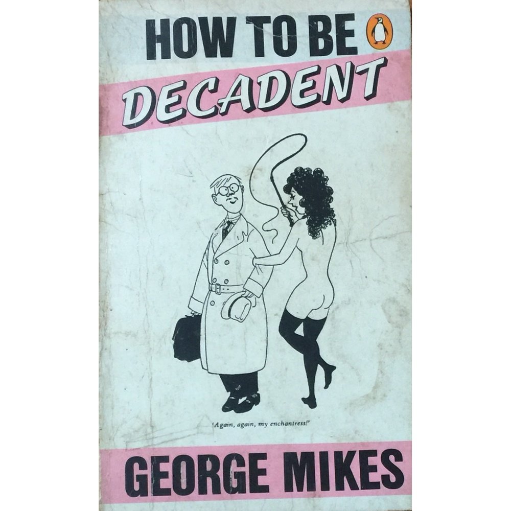 How to Be Decadent by George Mikes Half Price Books India Books inspire-bookspace.myshopify.com Half Price Books India