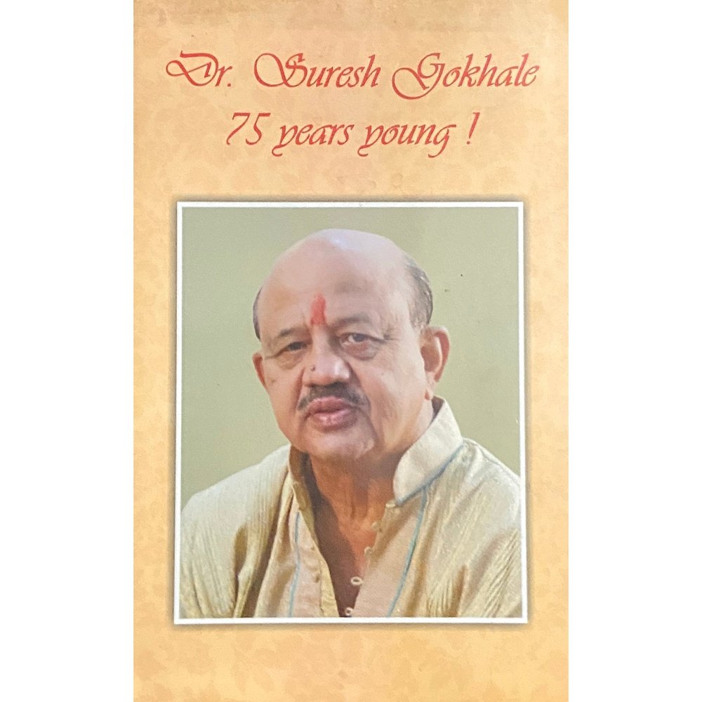 Dr Suresh Gokhale 75 Years Young