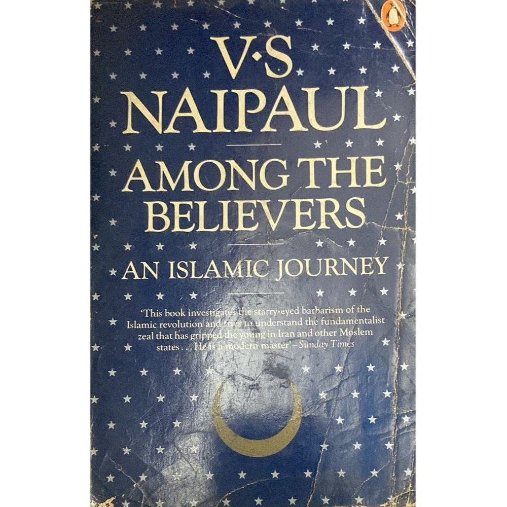 Among the Believers An Islamic Journey By V S Naipaul