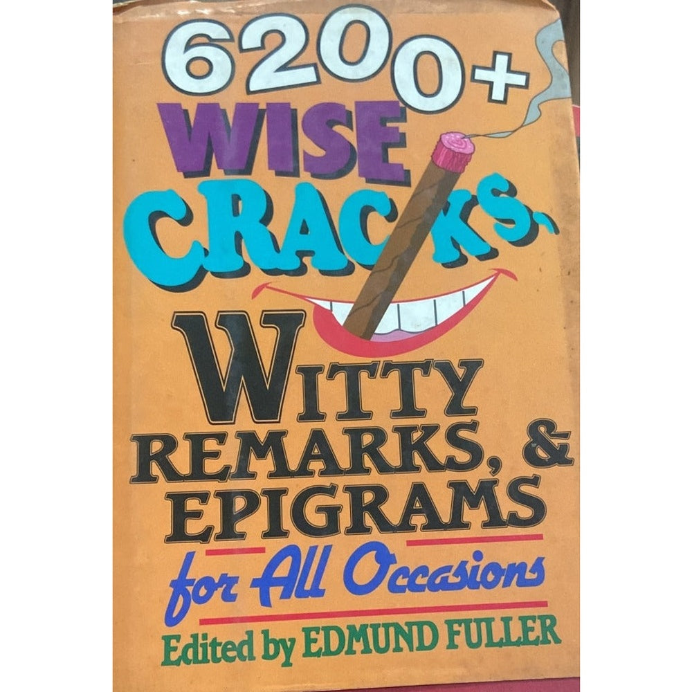 6200+ Wise Cracks Witty Remarks and Epigrams for all occasions by Edmund Fuller