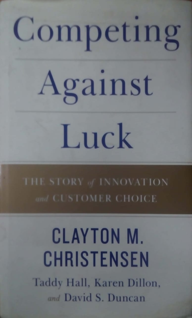 Competing Against Luck: The Story of Innovation and Customer Choice by –  Inspire Bookspace