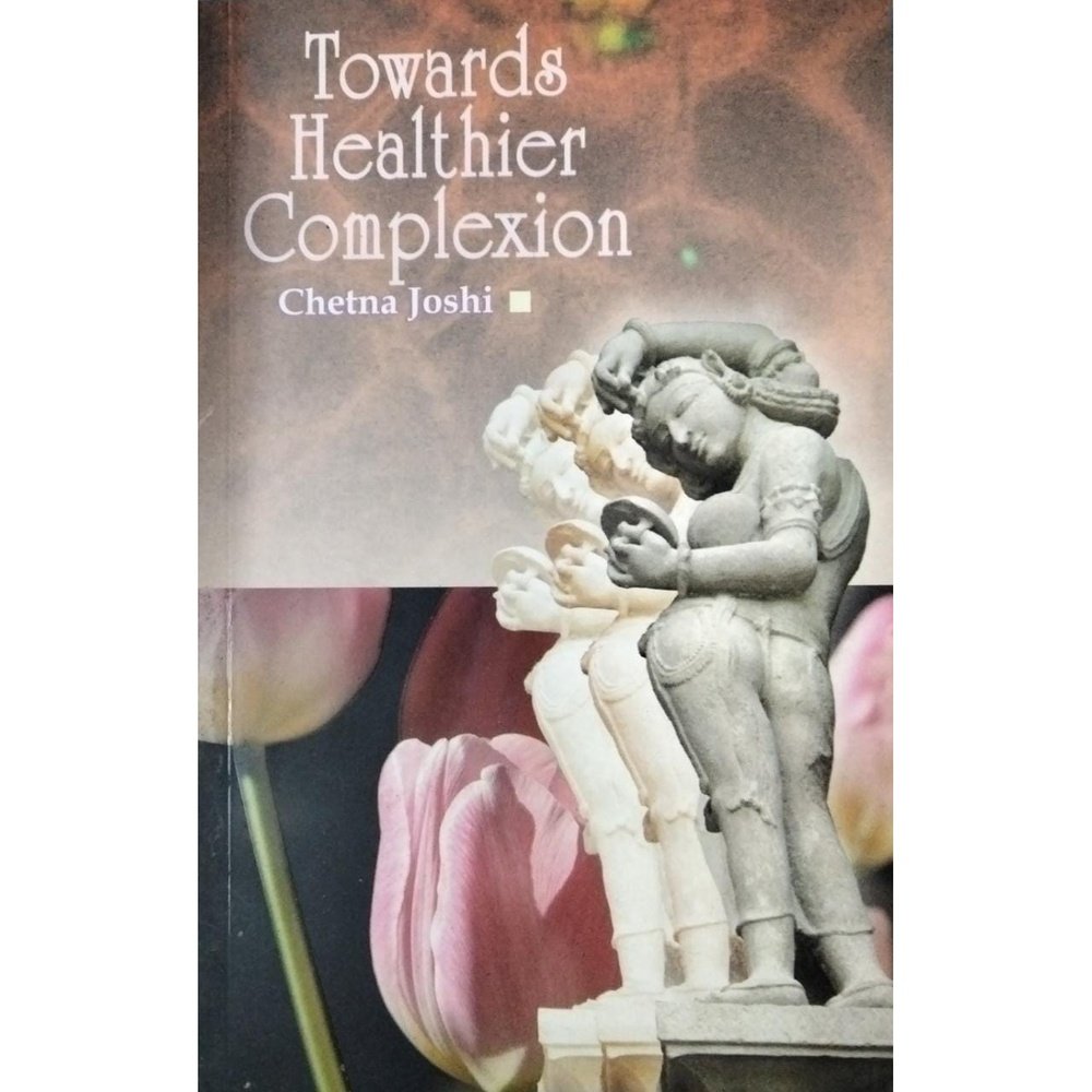 Towards Healthier Complexion By Chetna Joshi Half Price Books India Books inspire-bookspace.myshopify.com Half Price Books India