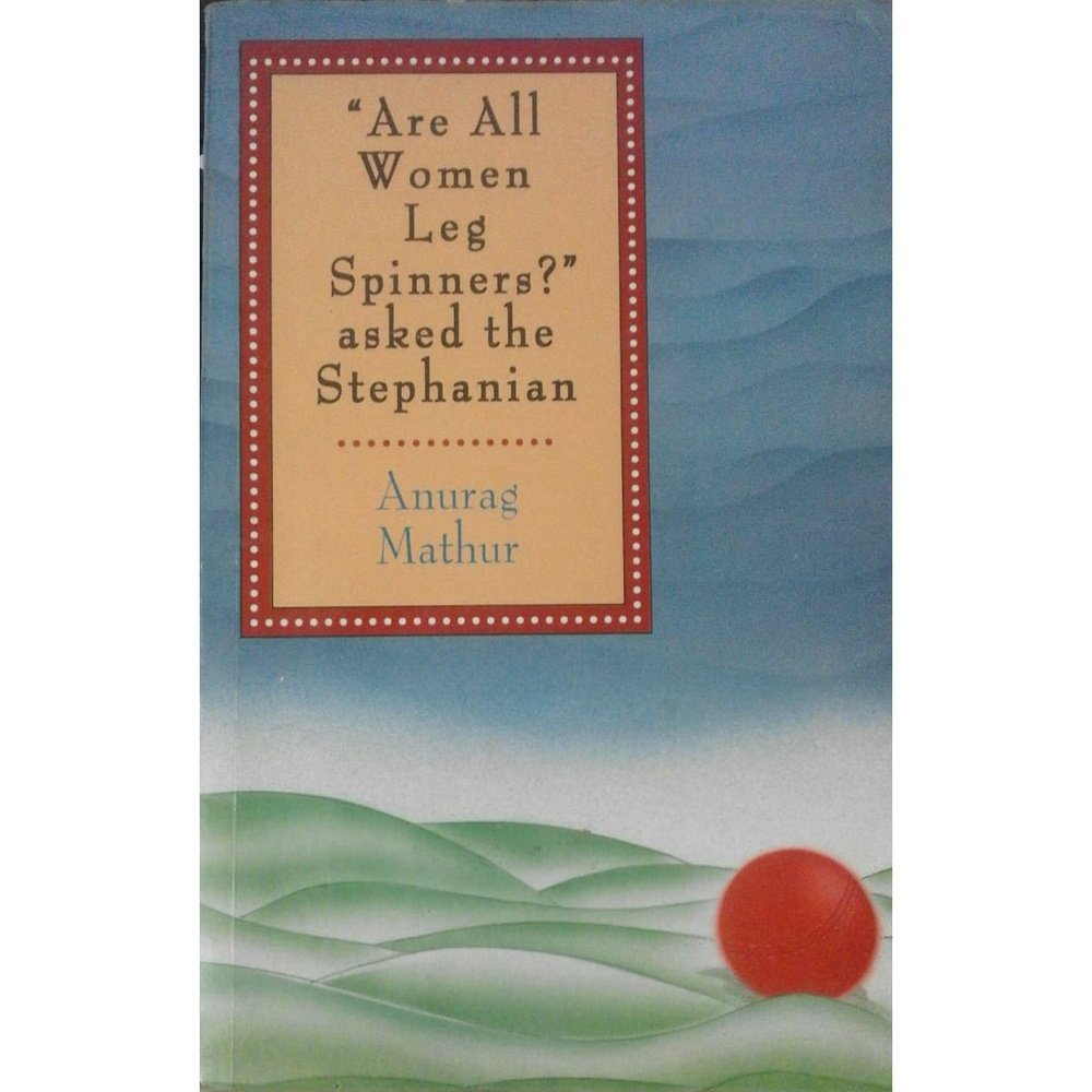 Are All Women Leg Spinners ? Asked the Stephanian by Anurag Mathur Half Price Books India Books inspire-bookspace.myshopify.com Half Price Books India