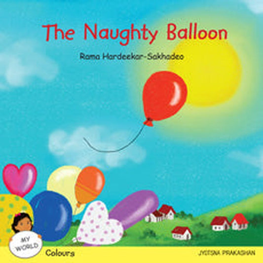 The Naughty Balloon (My World series : Colours)
