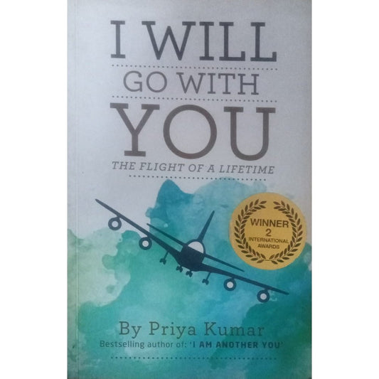 I Go With You The Flight Of A Lifetime By Priya Kumar
