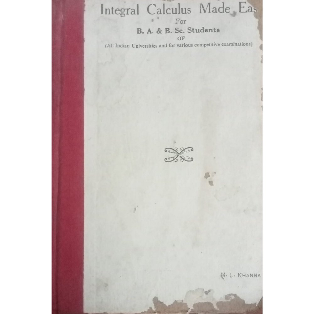 Integral Calculus Made Easy By M.L. Khanna